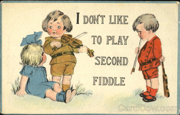 I Don't Like To Play Second Fiddle Children
