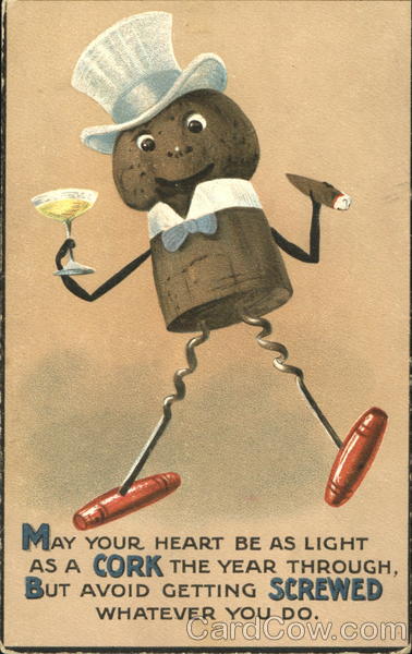 May Your Heart Be As Light As A Cork The Year Through, But Avoid Getting Screwed Whatever You Do