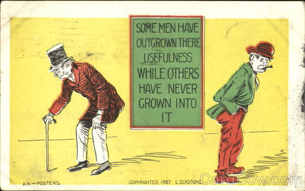 Some Men Have Outgrown There Usefulness While Others Have Never Grown Into It