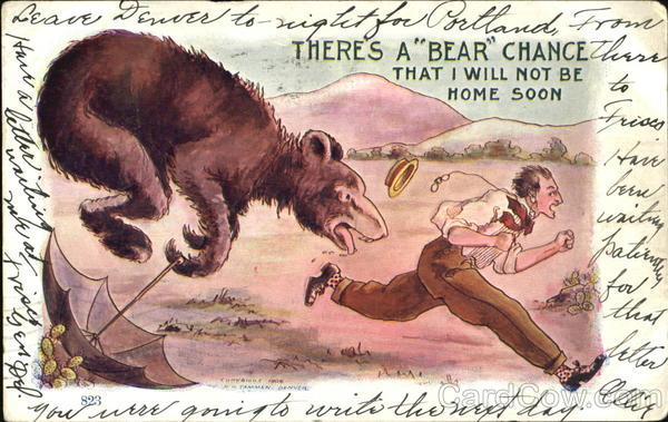 There's A Bear Chance That I Will Not Be Home Soon