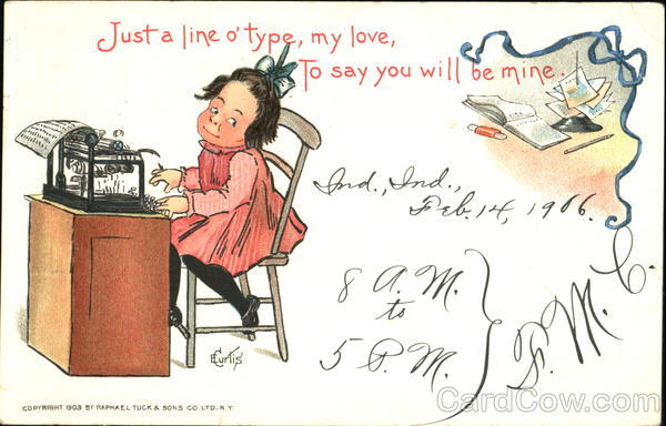 Just a line o' type, my love, to say you will be mine