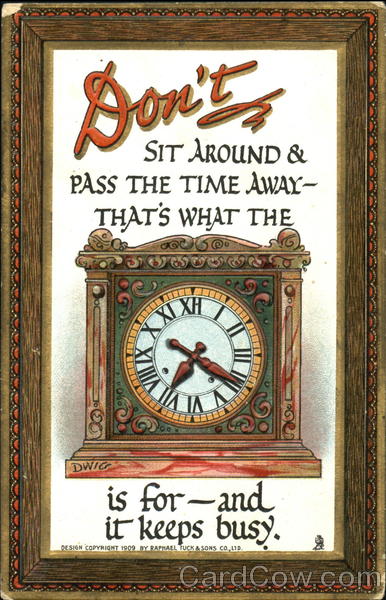 Don't Sit Around And Pass The Time Away DWIG