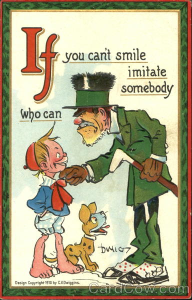If You Can't Smile Imitate Somebody Who Can DWIG