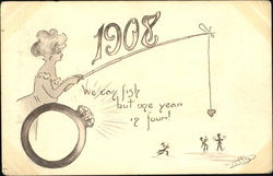 1908 We Can Fish But One Year To Four! 1908 We Can Fish But One Year To Four!
