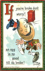 If You're Broke Don't Worry! An Egg Is No Good Till It's Broke! DWIG Postcard Postcard