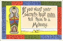 If You Want Your Secrets Kept Mum Tell Them To A Mummy Postcard