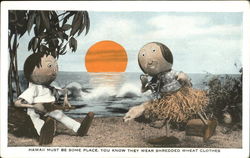 Hawaii must be some place, you know they wear shredded wheat clothes." Postcard