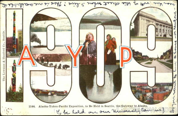 1909 Alaska-Yukon-Pacific Exposition 1909 Alaska Yukon-Pacific Exposition