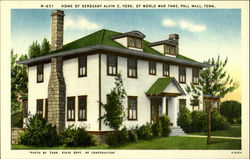 Home of Sergeant Alvin C. York, of World War Fame Home of Sergeant Alvin C. York, of World War Fame