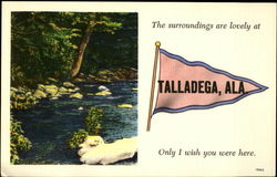 The surroundings are lovely at Talladega, Ala. Only I wish you were here Postcard