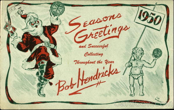 Seasons Greetings and Successful Collecting Throughout the Year Bob Hendricks 1950