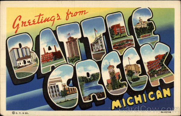Greetings from Battle Creek, Michigan