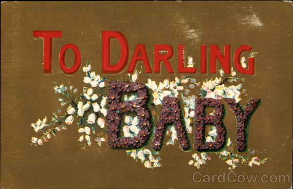 To Darling Baby To My Dear...
