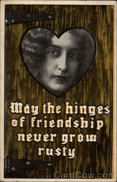 May Hinges of Friendship Never Grow Rusty Romance & Love