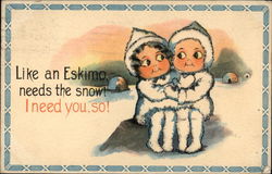 Like an Eskimo needs Snow! I Need You, So! Postcard