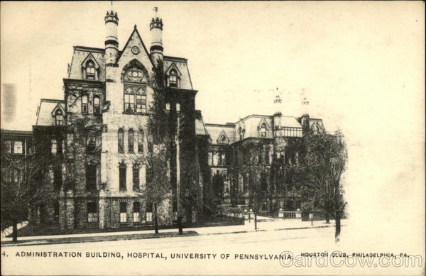 4. Administration Building, Hospital, University of Pennsylvania Philadelphia