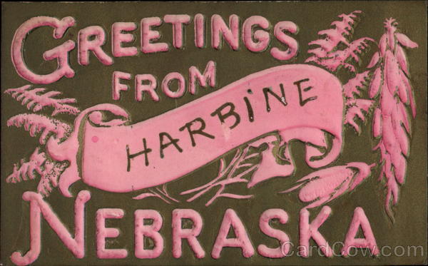 Greetings from Harbine Nebraska