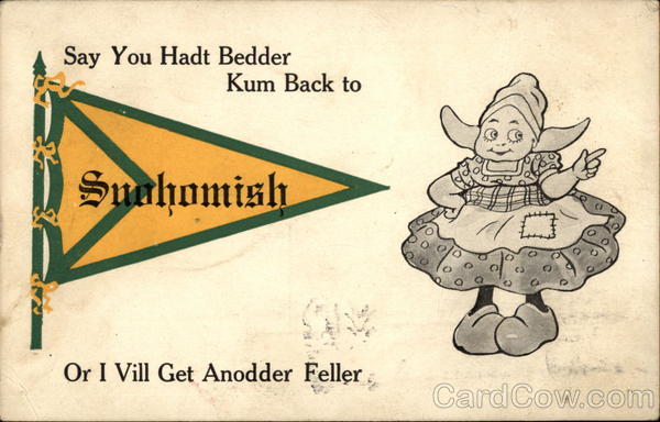 Say You Hadt Bedder Kum Back to Snohomish Comic, Funny