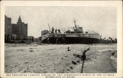 Big Freighter Carried Ashore by the Tremendous Force of the 120 Mile Hurricane Miami, FL Postcard Postcard