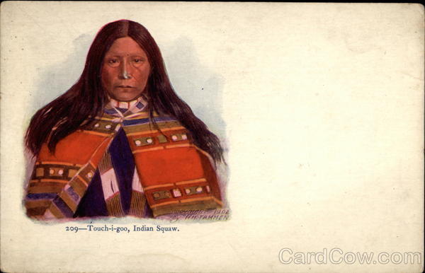 Touch-i-goo, Indian Squaw Native Americana
