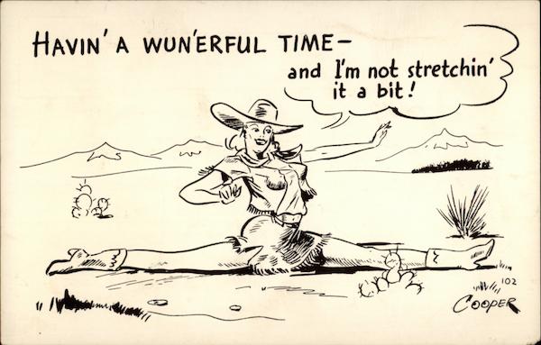 Havin' a Wunerful Time and I'm not Stretchin' a bit!