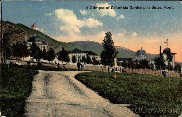 A Glimpse of Columbia Gardens Butte Montana