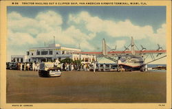 M-96 Tractor Hauling out a Clipper Ship, Pan-American Airways Terminal Postcard