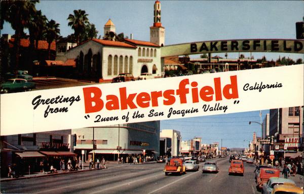 Greetings From Bakersfield California  Queen of the San Joaquin Valley