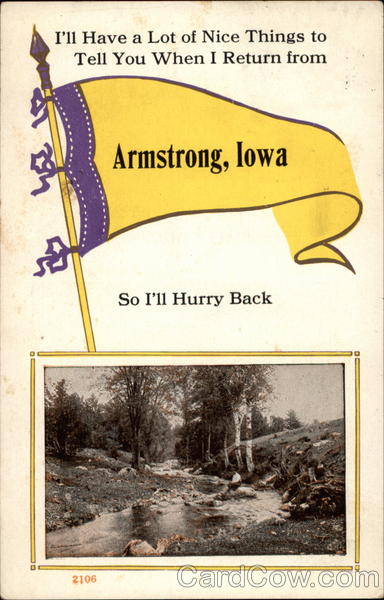 I'll have a lot of nice things to tell you when I return from Armstrong, Iowa