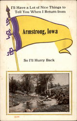 I'll have a lot of nice things to tell you when I return from Armstrong, Iowa Postcard