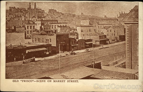 Old Frisco -- Scene on Market Street San Francisco California