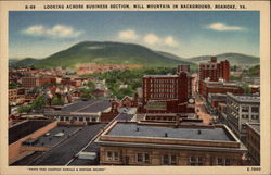 Looking across Business Section, Mill Mountain in background Roanoke, VA Postcard 