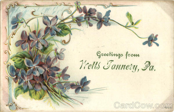 Greetings from Wells Tannery Pennsylvania
