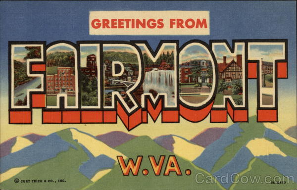 Greetings from Fairmont, W. Va West Virginia