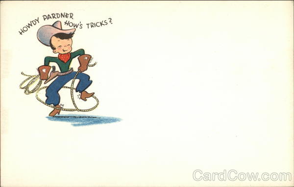 Howdy Pardner, How's Tricks? Cowboy Western