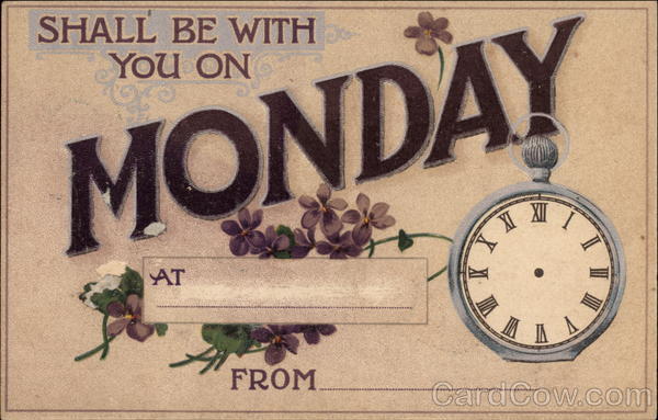 Shall Be With You On Monday At Days of the Week