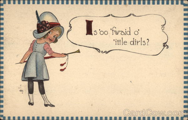 Is 'oo 'fwaid O' 'ittle Dirls? Girls