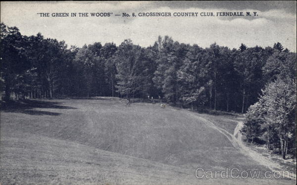The Green in the Woods - No. 6. Grossinger Country Club Ferndale New York