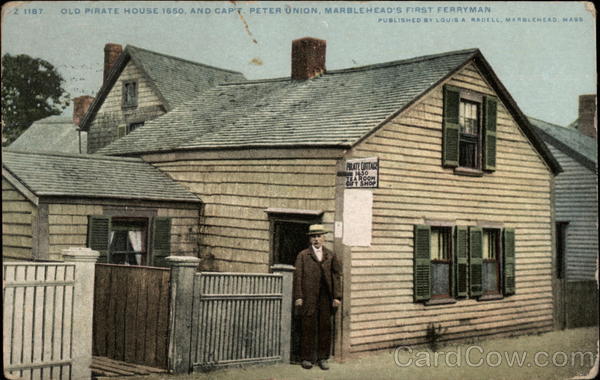 Old Pirate House 1650 and Capt. Peter Union, Marblehead's First Ferryman Massachusetts