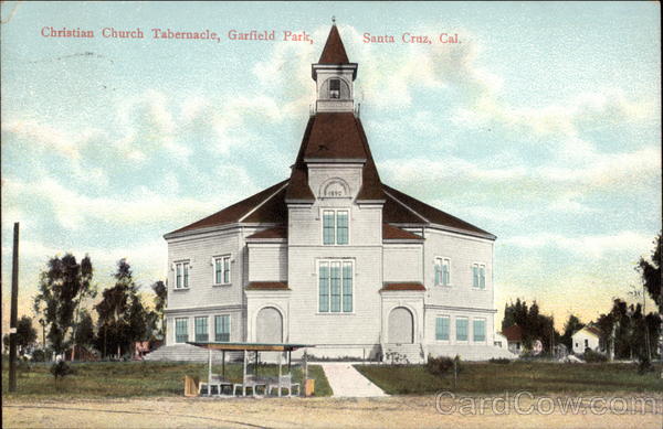 Christian Church Tabernacle, Garfield Park Santa Cruz California