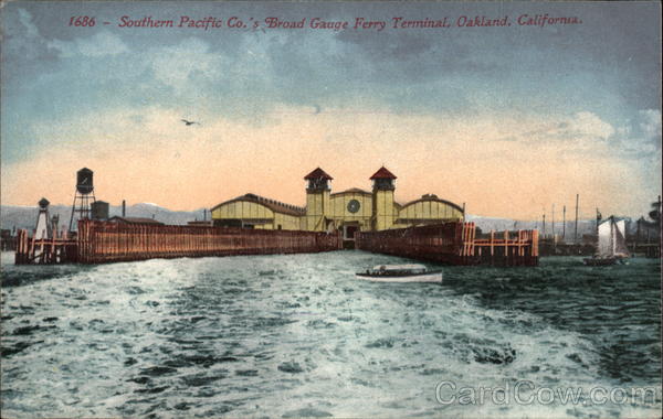 Southern Pacific Co.'s Broad Gauge Ferry Terminal Oakland California