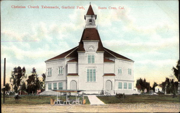 Christian Church Tabernacle, Garfield Park Santa Cruz California