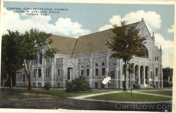Central Congregational Church, Chas M Sheldon Pastor Topeka Kansas
