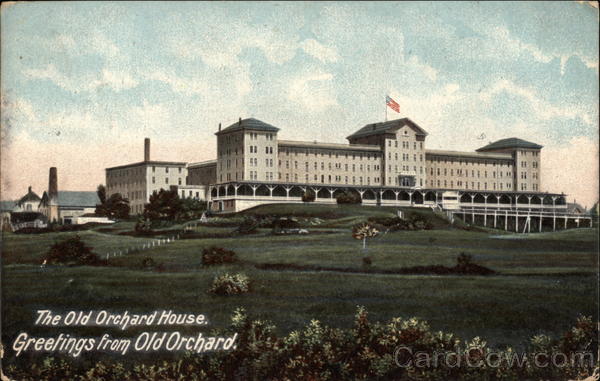The Old Orchard House. Greetings from Old Orchard Old Orchard Beach Maine