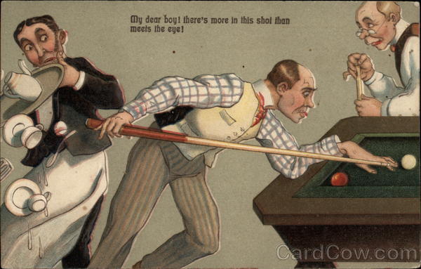 My dear boy! Billiards