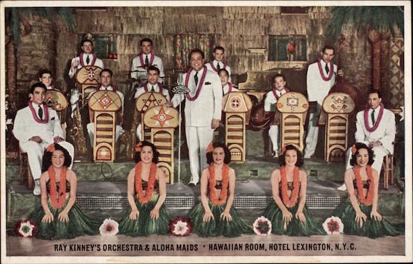 Ray Kinney's Orchestra & Aloha Maids - Hawaiian Room, Hotel Lexington New York