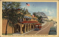 U. S. Custom House and Gateway Bridge, Looking Towards Mexico Brownsville, TX Postcard Postcard