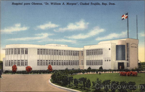 Dr. William A. Morgan Workmen's Hospital Ciudad Trujillo Dominican Republic