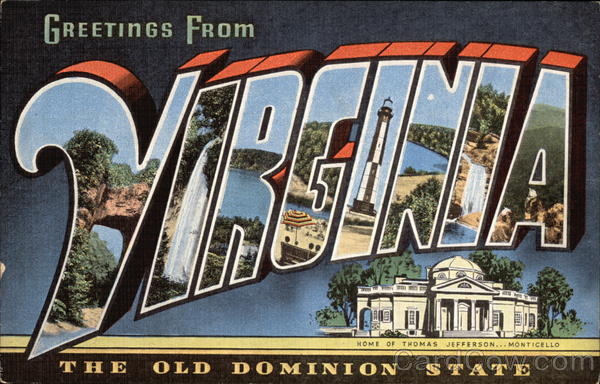 Greetings from Virginia, The Old Dominion State