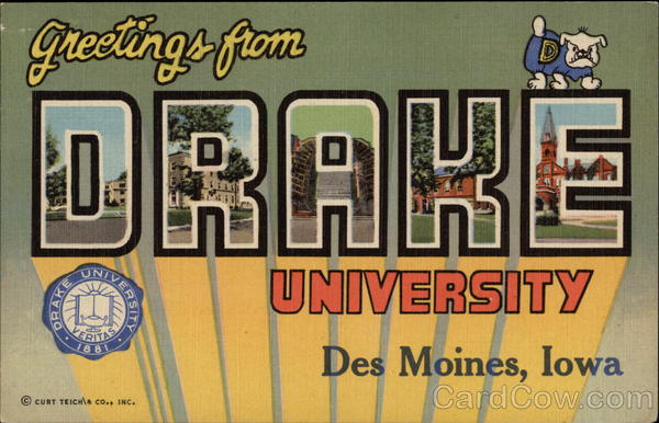 Greetings from Drake University Des Moines Iowa